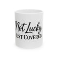 Not Lucky, Just Covered Ceramic Mug – Funny Christian Faith Coffee Cup (11oz & 15oz)